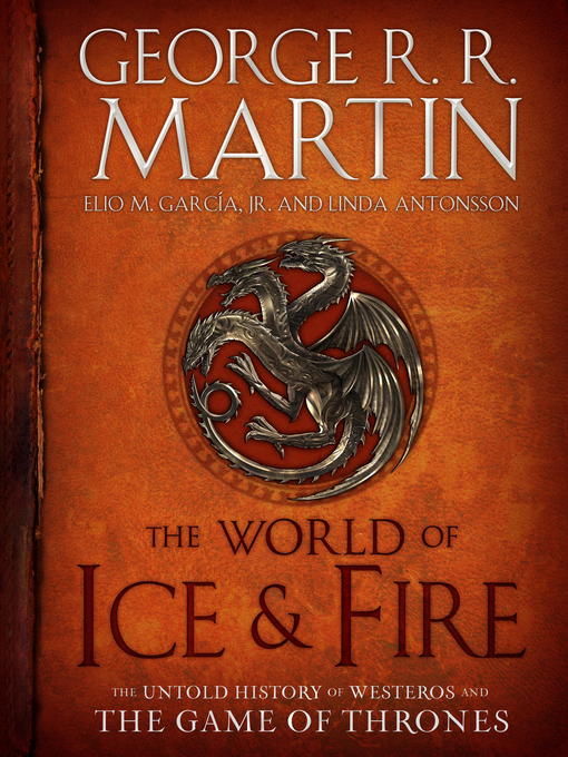 Title details for The World of Ice & Fire by George R. R. Martin - Wait list